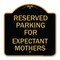 Signmission Parking Reserved for Expectant Mothers, Black & Gold Aluminum Sign, 18" L, 18" H, BG-1818-23388 A-DES-BG-1818-23388 - alternate 1
